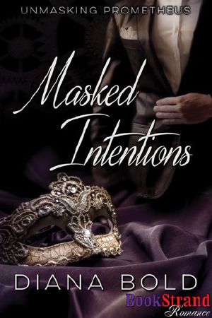 [Unmasking Prometheus 01] • Masked Intentions [Unmasking Prometheus] (BookStrand Publishing Romance)